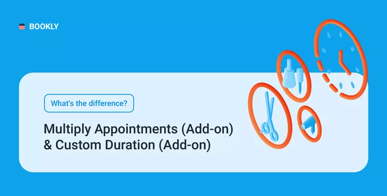 What’s the difference between Multiply Appointments (Add-on) & Custom Duration (Add-on) What’s the difference between Multiply Appointments (Add-on) & Custom Duration (Add-on)