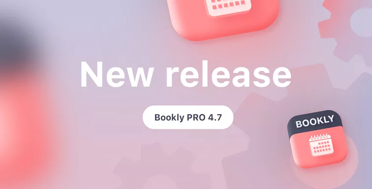 Bookly PRO 4.7 release New version release. See what’s new in Bookly PRO 4.7.