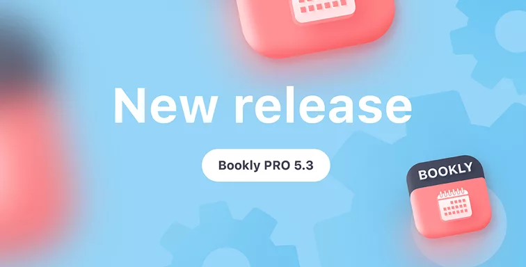 Bookly PRO 5.3 release New version release. See what’s new in Bookly PRO 5.3.