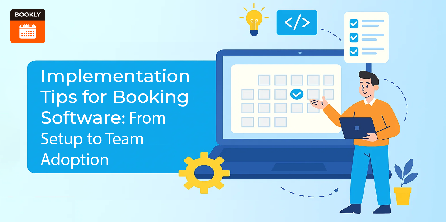 Implementation-Tips-for-Booking-Software Implementation Tips for Booking Software: From Setup to Team Adoption